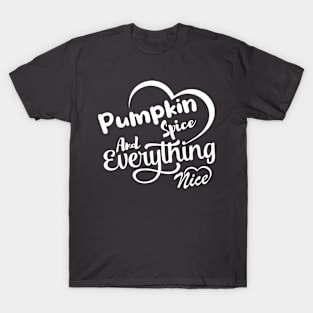 Pumpkin Spice and Everything Nice T-Shirt